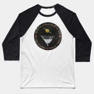 Today is World Martini Day Badge Baseball T-Shirt